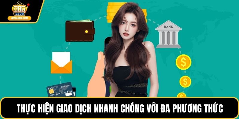 Thực hiện giao dịch nhanh chóng với đa phương thức